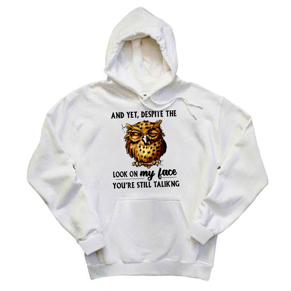 And Yet Despite The Look On My Face Shirt Funny Owl Hoodie Gifts For Brother