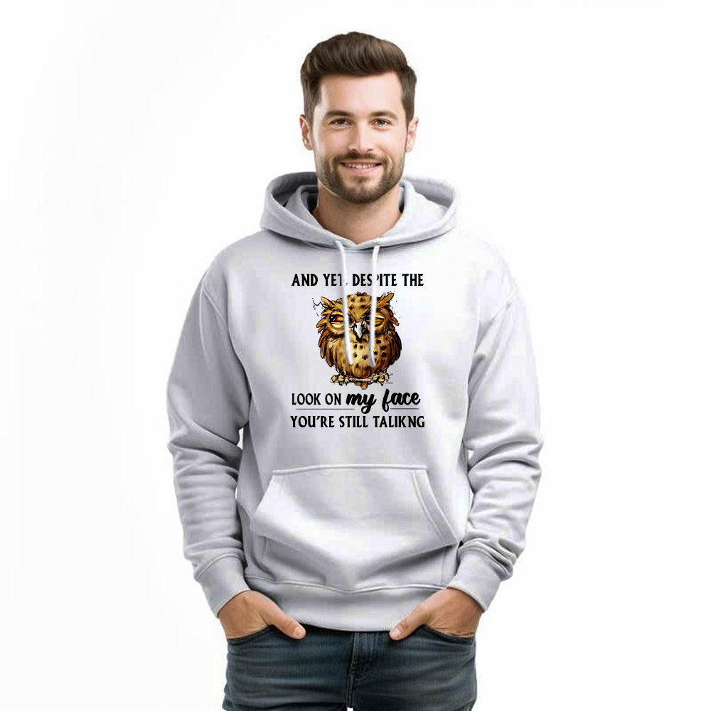 And Yet Despite The Look On My Face Shirt Funny Owl Hoodie Gifts For Brother