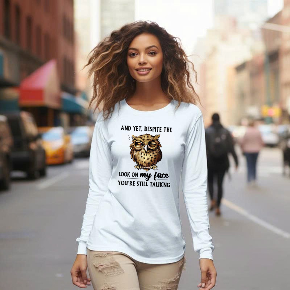 And Yet Despite The Look On My Face Shirt Funny Owl Long Sleeve Shirt Gifts For Brother