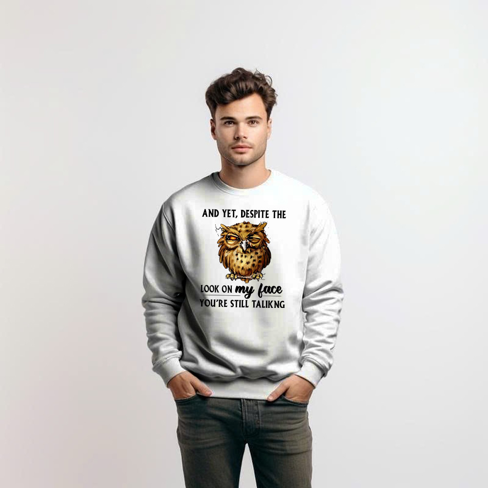 And Yet Despite The Look On My Face Shirt Funny Owl Sweatshirt Gifts For Brother