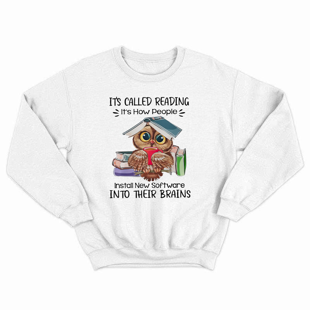 It's Called Reading It's How People Install New Software Shirt Cute Owl Nerd Sweatshirt Idea Gift