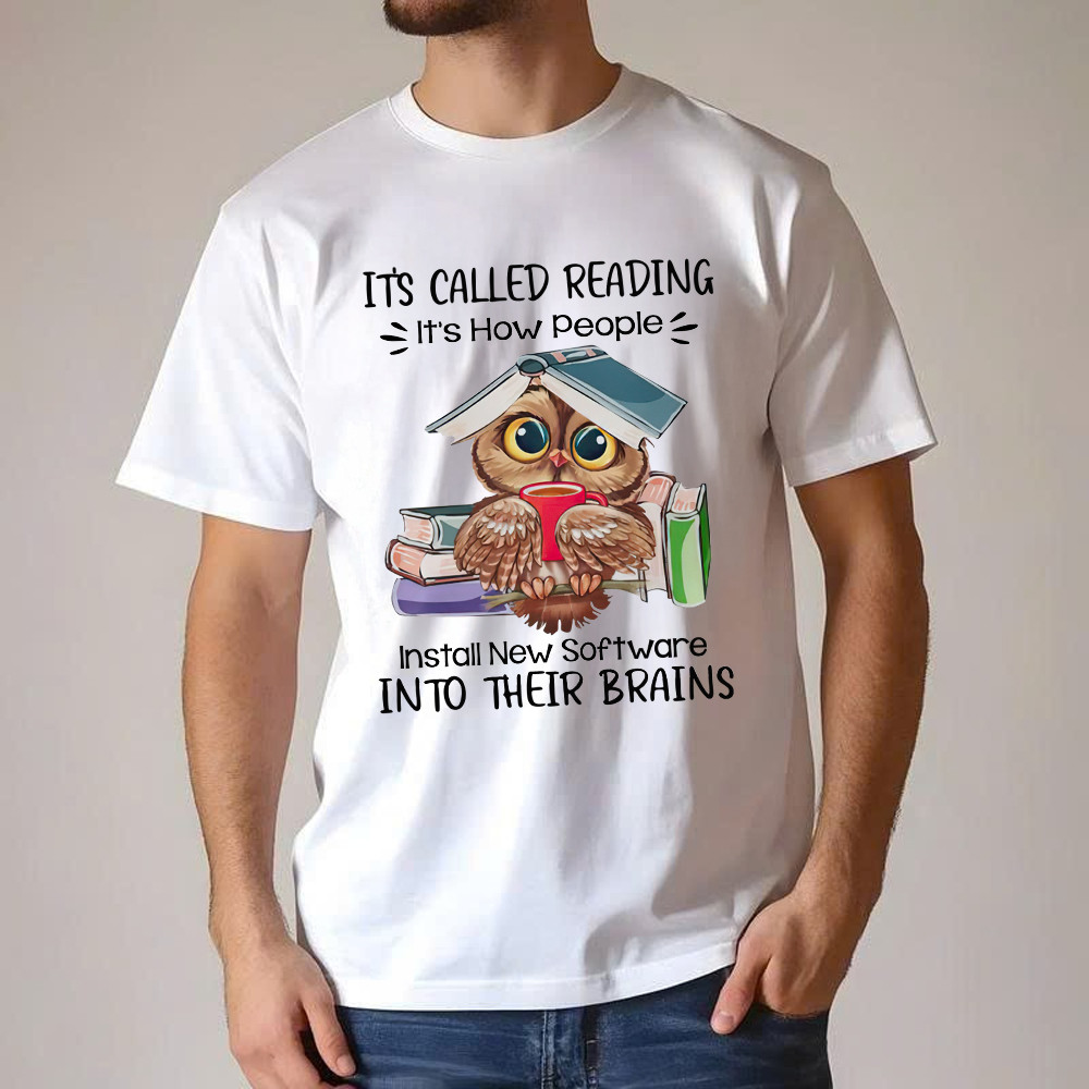 It’s Called Reading It’s How People Install New Software Shirt Cute Owl Nerd T-Shirt Idea Gift