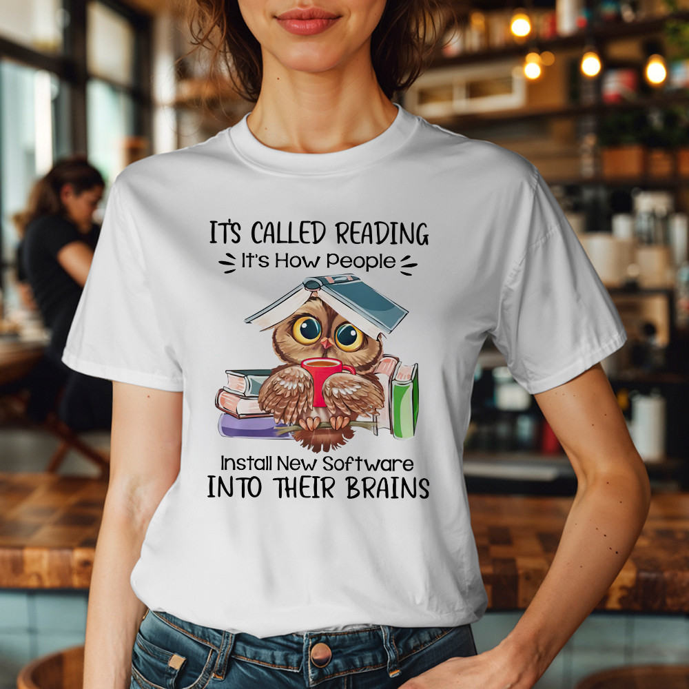 It’s Called Reading It’s How People Install New Software Shirt Cute Owl Nerd T-Shirt Idea Gift